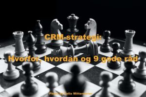 Read more about the article 9 gode råd til din CRM-strategi